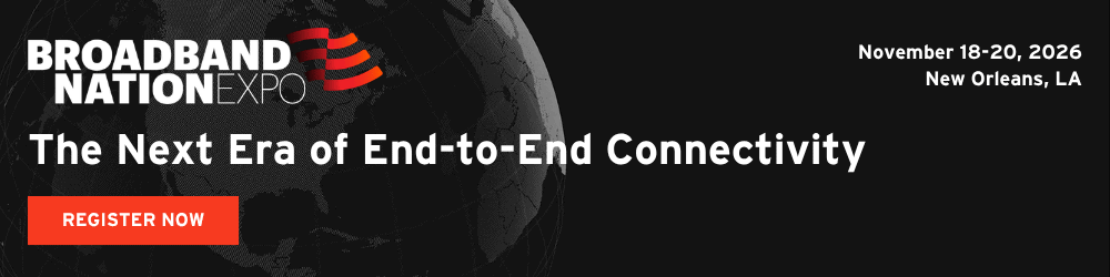 Register to  attend Broadband Nation Expo, from November 18 to November 20, 2026 in New Orleans, LA
